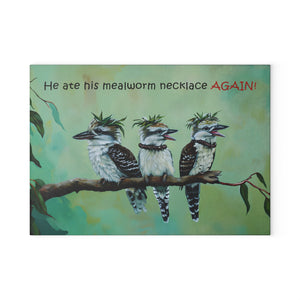 "He Ate His Mealworm Necklace Again!" Funny Kookaburra Glass Cutting Board