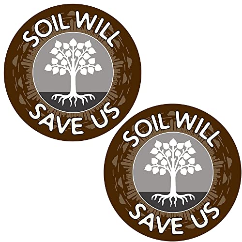 Soil Will Save Us - 3x3" Round Stickers for Refrigerator, Helmet, Locker or Car 2-pack
