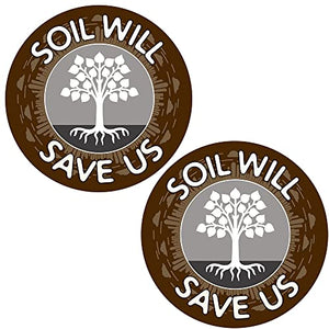 Soil Will Save Us - 3x3" Round Stickers for Refrigerator, Helmet, Locker or Car 2-pack