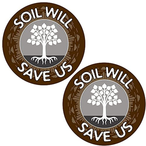 Soil Will Save Us - 3x3" Round Stickers for Refrigerator, Helmet, Locker or Car 2-pack